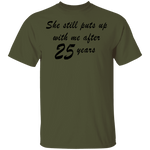 She Still Puts Up With Me After 25 Years T-Shirt CustomCat