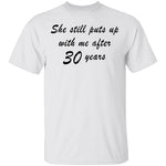 She Still Puts Up With Me After 30 Years T-Shirt CustomCat
