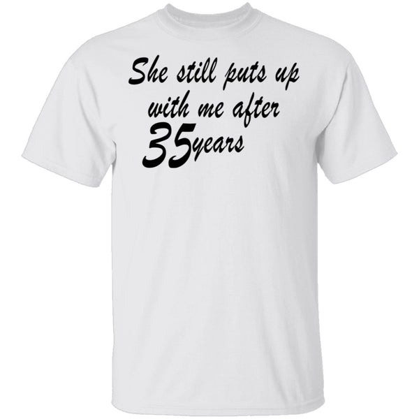 She Still Puts Up With Me After 35 Years T-Shirt CustomCat