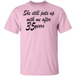 She Still Puts Up With Me After 35 Years T-Shirt CustomCat