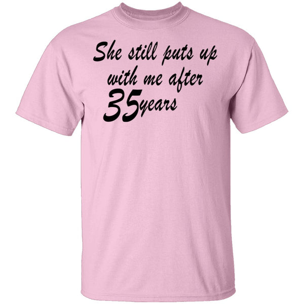 She Still Puts Up With Me After 35 Years T-Shirt CustomCat