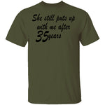 She Still Puts Up With Me After 35 Years T-Shirt CustomCat