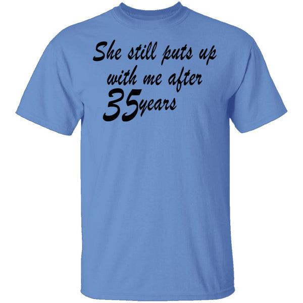She Still Puts Up With Me After 35 Years T-Shirt CustomCat