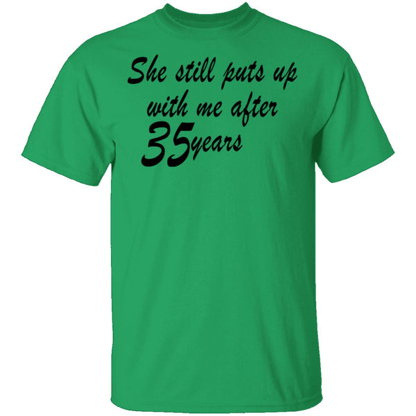 She Still Puts Up With Me After 35 Years T-Shirt CustomCat