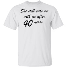 She Still Puts Up With Me After 40 Years T-Shirt
