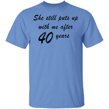 She Still Puts Up With Me After 40 Years T-Shirt