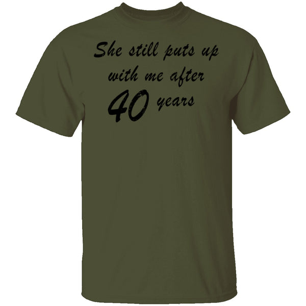 She Still Puts Up With Me After 40 Years T-Shirt CustomCat
