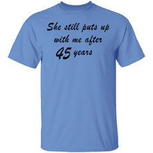 She Still Puts Up With Me After 45 Years T-Shirt