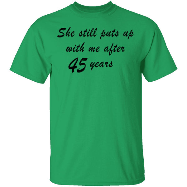 She Still Puts Up With Me After 45 Years T-Shirt CustomCat