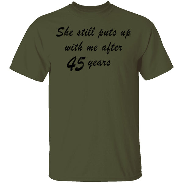 She Still Puts Up With Me After 45 Years T-Shirt CustomCat