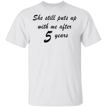 She Still Puts Up With Me After 5 Years T-Shirt