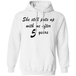 She Still Puts Up With Me After 5 Years T-Shirt CustomCat
