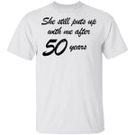 She Still Puts Up With Me After 50 Years T-Shirt CustomCat