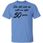 She Still Puts Up With Me After 50 Years T-Shirt CustomCat