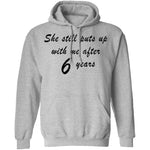 She Still Puts Up With Me After 6 Years T-Shirt CustomCat