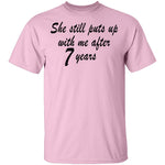 She Still Puts Up With Me After 7 Years copy T-Shirt CustomCat