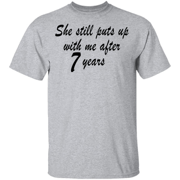 She Still Puts Up With Me After 7 Years copy T-Shirt CustomCat