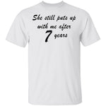 She Still Puts Up With Me After 7 years T-Shirt CustomCat
