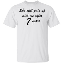 She Still Puts Up With Me After 7 years T-Shirt