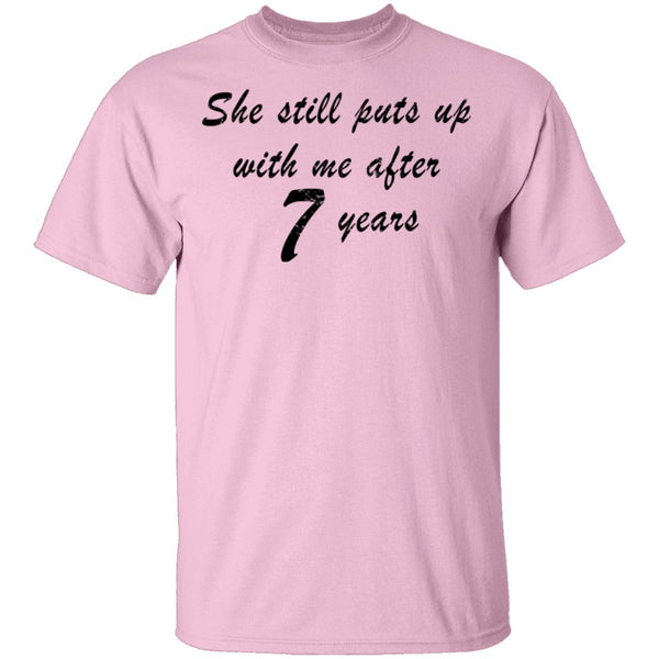 She Still Puts Up With Me After 7 years T-Shirt CustomCat