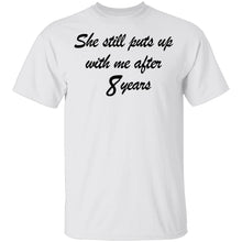 She Still Puts Up With Me After 8 Years T-Shirt