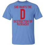 She Wants The D Destruction Of Patriarchy T-Shirt CustomCat