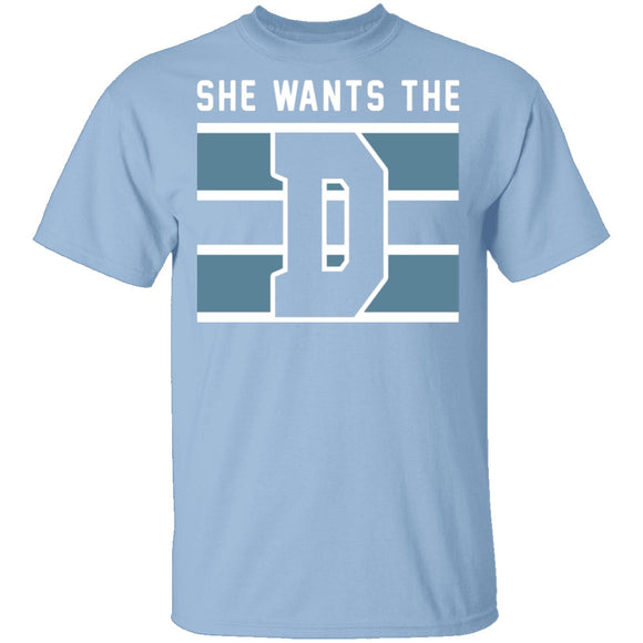 She Wants The D T-Shirt CustomCat