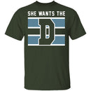 She Wants The D T-Shirt CustomCat
