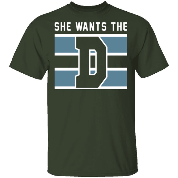 She Wants The D T-Shirt CustomCat