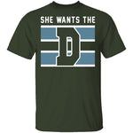 She Wants The D T-Shirt CustomCat