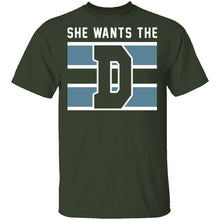 She Wants The D T-Shirt