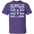 She Wants The D T-Shirt CustomCat