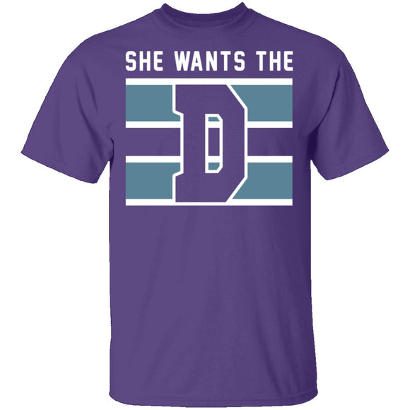 She Wants The D T-Shirt CustomCat
