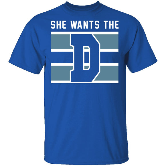 She Wants The D T-Shirt CustomCat