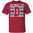 She Wants The D T-Shirt CustomCat