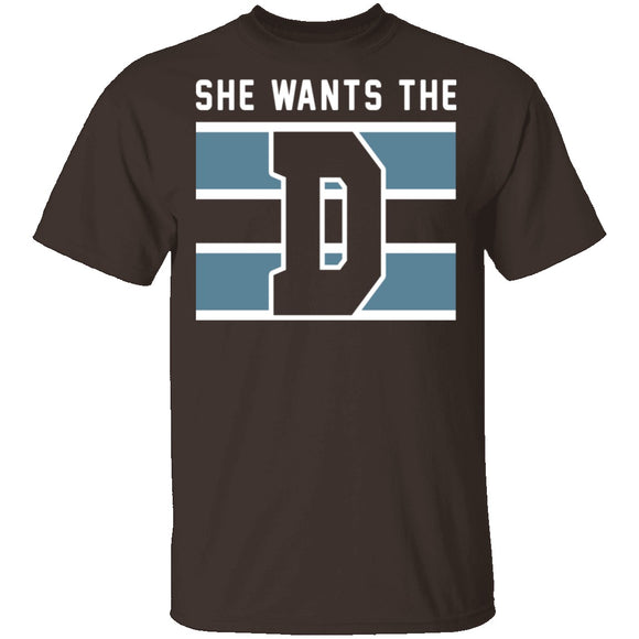 She Wants The D T-Shirt CustomCat
