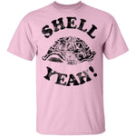 Shell Yeah! T-Shirt CustomCat