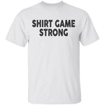 Shirt Game Strong T-Shirt CustomCat