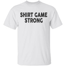 Shirt Game Strong T-Shirt