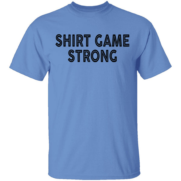 Shirt Game Strong T-Shirt CustomCat