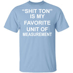Shit Ton T-Shirt CustomCat