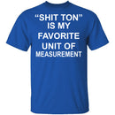 Shit Ton T-Shirt CustomCat