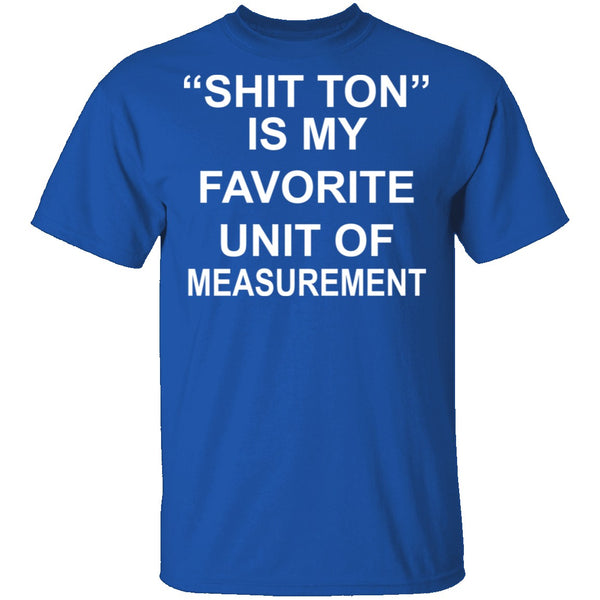Shit Ton T-Shirt CustomCat
