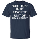 Shit Ton T-Shirt CustomCat