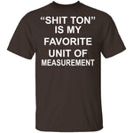 Shit Ton T-Shirt CustomCat