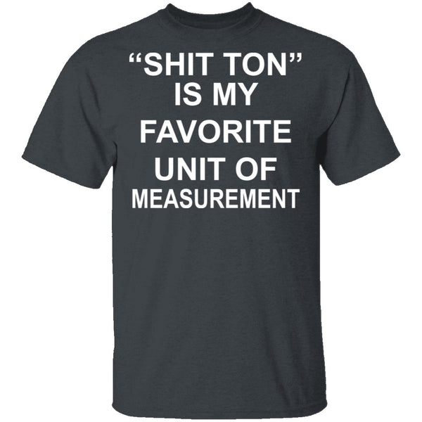 Shit Ton T-Shirt CustomCat