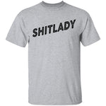 Shitlady T-Shirt CustomCat