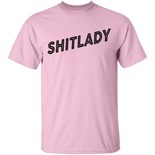 Shitlady T-Shirt CustomCat