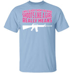 Shoot Like a Girl T-Shirt CustomCat