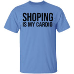 Shopping IS My Cardio T-Shirt CustomCat